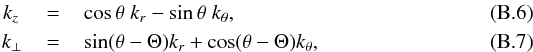 \appendix \setcounter{section}{2} \begin{eqnarray} \label{rel0} k_z \,\,&= &\,\cos \theta \; k_r - \sin \theta \; k_{\theta}, \\ k_{\perp} \,&= &\,\sin(\theta - \Theta) k_r + \cos(\theta - \Theta) k_{\theta}, \label{rel0bis} \end{eqnarray}