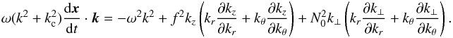 \appendix \setcounter{section}{3} \begin{eqnarray} \omega (k^2+k_{\rm c}^2) \frac{{\rm d} \vec{x}}{{\rm d}t} \cdot \vec{k} = -\omega^2 k^2 + f^2 k_z\left(k_r \frac{\partial k_z}{\partial k_r} + k_\theta \frac{\partial k_z}{\partial k_\theta}\right) + N_0^2 k_\perp \left(k_r \frac{\partial k_{\perp}}{\partial k_r} + k_\theta \frac{\partial k_{\perp}}{\partial k_\theta}\right). \end{eqnarray}