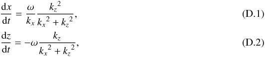 \appendix \setcounter{section}{4} \begin{eqnarray} \label{dxdt} \frac{{\rm d}x}{{\rm d}t}=\frac{\omega}{k_x}\frac{{k_z}^2}{{k_x}^2+{k_z}^2}, \\ \label{dzdt} \frac{{\rm d}z}{{\rm d}t}=-\omega\frac{k_z}{{k_x}^2+{k_z}^2}, \end{eqnarray}
