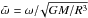 \hbox{$\tilde{\omega} = \omega/\!\sqrt{G M/R^3}$}