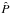 \hbox{$\hat{P}$}