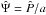 \hbox{$\hat{\Psi} = \hat{P}/a$}