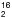\hbox{$^{\mathsf{16}}_\mathsf{2}$}