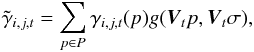 \begin{equation} \tilde{\gamma}_{i, j, t} = \sum_{p \in P}{\gamma_{i, j, t}(p) g(\vec{V}_tp, \vec{V}_t\sigma)} , \end{equation}
