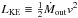 \hbox{$L_{\rm KE} \equiv \frac{1}{2}\dot{M}_{\rm out}v^2$}