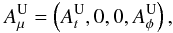 \begin{eqnarray} A_{\mu}^{\rm U} = \left(A_t^{\rm U},0,0,A_\phi^{\rm U}\right), \end{eqnarray}