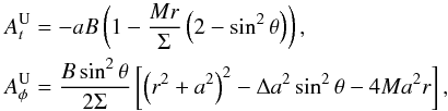 \begin{eqnarray} &&A_t^{\rm U} = -aB\left(1-\frac{Mr}{\Sigma}\left(2- \sin ^2 \theta\right)\right), \nonumber \\ &&A_\phi^{\rm U} = \frac{B \sin ^2 \theta}{2\Sigma} \left[\left(r^2+a^2\right)^2 - \Delta a^2 \sin ^2 \theta -4Ma^2r\right] , \end{eqnarray}
