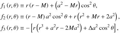 \begin{eqnarray} &&f_1\left(r,\theta\right) \equiv r\left(r-M\right)+\left(a^2-Mr\right)\cos ^2 \theta , \nonumber \\ &&f_2\left(r,\theta\right) \equiv \left(r-M\right)a^2\cos ^2 \theta + r\left(r^2+Mr+2a^2\right) , \nonumber \\ &&f_3\left(r,\theta\right) \equiv - \left[r\left(r^3+ a^2r-2Ma^2\right)+\Delta a^2 \cos ^2 \theta \right], \end{eqnarray}