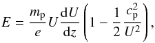 \begin{equation} \label{Ecompl} E=\frac{m_{\mathrm p}}{e}U\frac{\mathrm dU}{\mathrm dz}\left(1-\frac{1}{2}\frac{c_{\mathrm p}^2}{U^2}\right), \end{equation}