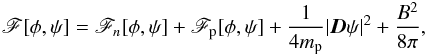 \begin{eqnarray} \label{GL_Functional} \mathscr{F} [\phi,\psi] = \mathscr{F}_n[\phi,\psi] + \mathscr{F}_{\rm p}[\phi,\psi] +\frac1{4m_{\rm p}}\vert \vecD\psi\vert^2 + \frac{B^2}{8\pi}, \end{eqnarray}