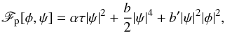 \begin{eqnarray} \mathscr{F}_{\rm p}[\phi,\psi] = \alpha\tau \vert \psi\vert^2 +\frac{b}{2}\vert \psi\vert^4 +b'\vert \psi\vert^2 \vert \phi\vert^2, \end{eqnarray}