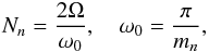 \begin{eqnarray} \label{eq:vortex_number} N_n = \frac{2\Omega}{\omega_0}, \quad \omega_0 = \frac{\pi}{m_n}, \end{eqnarray}