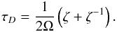 \begin{eqnarray} \label{eq:taudynamical} \tau_D = \frac{1}{2\Omega}\left( \zeta + \zeta^{-1}\right) . \end{eqnarray}