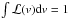 \hbox{${\int\mathcal{L}(v) {\rm d}v = 1}$}