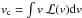 \hbox{${v_{\rm c} = \int v~\mathcal{L}(v) \textrm{d} v}$}