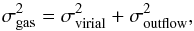 \begin{equation} \sigma_{\rm gas}^2 = \sigma_{\rm virial}^2 + \sigma_{\rm outflow}^2, \end{equation}