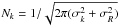 \hbox{${N_{k}}= 1/\sqrt{2\pi (\sigma_{k}^2+\sigma_R^2)}$}