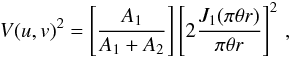 \begin{eqnarray} V(u,v)^2=\left[\frac{A_1}{A_1+A_2} \right] \left[2 \frac{J_1(\pi \theta r)}{\pi \theta r } \right]^2 \,, \end{eqnarray}