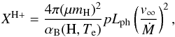 \begin{equation} X^{\rm H+} = \frac{4\pi(\mu m_{\rm H})^2} {\alpha_{\rm B}({\rm H},T_{\rm e})} p L_{\rm ph} \left(\frac{v_\infty}{\dot M}\right)^2, \label{XH+} \end{equation}
