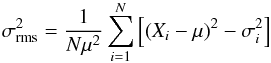 \begin{eqnarray} \sigma^2_{\rm rms} = \frac{1}{N \mu^2} \sum_{i=1}^N\left[\left(X_i - \mu\right)^2 - \sigma^2_i\right] \end{eqnarray}