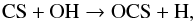 \begin{eqnarray} && \ce{CS} + \ce{OH} \to \ce{OCS} + \ce{H}, \end{eqnarray}
