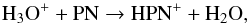\begin{eqnarray} && \ce{H_{3}O^+} + \ce{PN} \to \ce{HPN^+} + \ce{H_2O}, \end{eqnarray}