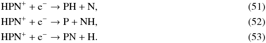 \begin{eqnarray} && \ce{HPN^+} + \ce{e^-} \to \ce{PH} + \ce{N}, \label{eq:PHformation} \\ && \ce{HPN^+} + \ce{e^-} \to \ce{P} + \ce{NH}, \\ && \ce{HPN^+} + \ce{e^-} \to \ce{PN} + \ce{H}. \end{eqnarray}