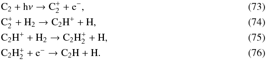 \begin{eqnarray} && \ce{C_{2}} + \ce{h\nu} \to \ce{C_{2}^{+}} + \ce{e^-}, \\ && \ce{C_{2}^{+}} + \ce{H_{2}} \to \ce{C_{2}H^+} + \ce{H}, \\ && \ce{C_{2}H^+} + \ce{H_{2}} \to \ce{C_{2}H_{2}^{+}} + \ce{H}, \\ && \ce{C_{2}H_2^+} + \ce{e^-} \to \ce{C_{2}H} + \ce{H}. \end{eqnarray}