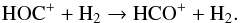 \begin{eqnarray} \ce{HOC^+} + \ce{H_{2}} \to \ce{HCO^+} + \ce{H_{2}}. \end{eqnarray}