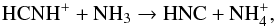 \begin{eqnarray} && \ce{HCNH^{+}} + \ce{NH_{3}} \to \ce{HNC} + \ce{NH_{4}^{+}}, \end{eqnarray}