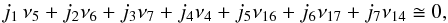 \begin{eqnarray*} j_1\,\nu_5+j_2\nu_6+j_3\nu_7+j_4\nu_4+j_5\nu_{16}+j_6\nu_{17}+j_7\nu_{14}\cong 0, \end{eqnarray*}