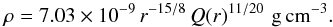 \begin{equation} \rho = 7.03\times 10^{-9}\, r^{-15/8}\,Q(r)^{11/20}\,\,{\rm g\, cm^{-3}}. \end{equation}