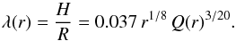 \begin{equation} \lambda(r) =\frac{H}{R} = 0.037\, r^{1/8} \,Q(r)^{3/20}. \end{equation}