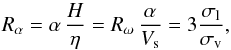 \begin{equation} \label{ra} R_\alpha = \alpha\,\frac{H}{\eta} = R_\omega\,\frac{\alpha}{V_{\rm s}} =3 \frac{\sigma_{\rm l}}{\sigma_{\rm v}}, \end{equation}