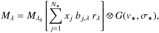 \appendix \setcounter{section}{2} \begin{equation} M_\lambda =M_{\lambda_0} \left[ \sum\limits_{j=1}^{N_\star} x_j~b_{j,\lambda}~r_\lambda \right] \otimes G(v_\star,\sigma_\star), \end{equation}