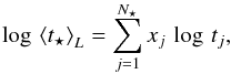 \appendix \setcounter{section}{2} \begin{equation} \log\,\left< t_\star \right>_L = \sum_{j=1}^{N_\star} x_j\, \log\, t_j, \end{equation}