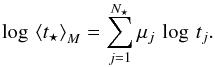 \appendix \setcounter{section}{2} \begin{equation} \log\, \left<t_\star \right>_M = \sum_{j=1}^{N_\star} \mu_j\, \log\, t_j. \end{equation}