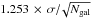 \hbox{$1.253\,\times\,\sigma{/}\!\sqrt{N_{\rm gal}}$}