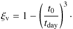 \begin{equation} \xi_{\rm v}=1-\left(\frac{t_{\rm 0}}{t_{\rm day}}\right)^{\rm 3}\cdot \label{xi} \end{equation}