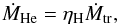 \begin{equation} \dot{M}_{\rm He}=\eta _{\rm H}\dot{M}_{\rm tr}, \end{equation}