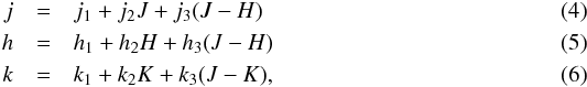 \begin{eqnarray} j &=& j_1 + j_2 J + j_3 (J - H)\\ h &=& h_1 + h_2 H + h_3 (J - H)\\ k& =& k_1 + k_2 K + k_3 (J - K), \end{eqnarray}