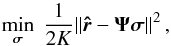 \begin{equation} \label{eq:UCLS} \min_{{\bsigma}} \; \frac{1}{2K}\| \brh - \bAt\bsigma\|^2 \,, \end{equation}