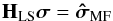 \begin{equation} \label{eq:imagingeq} \HLS\bsigma=\SMFDI \end{equation}