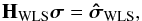 \begin{equation} \label{eq:imagingeqwls0} \HWLS\bsigma=\SWLSDI , \end{equation}