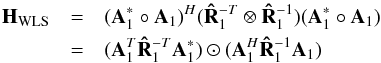 \begin{eqnarray*} \HWLS&=&(\bA_1^*\circ \bA_1)^H(\bRh_1^{-T} \otimes \bRh^{-1}_1)(\bA_1^*\circ \bA_1)\\ &=&(\bA_1^T\bRh_1^{-T}\bA_1^*)\odot(\bA_1^H\bRh_1^{-1}\bA_1) \end{eqnarray*}