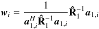 \begin{equation} \bw_i = \frac{1}{\ba_{1,i}^H\bRh_1^{-1}\ba_{1,i}}\bRh_1^{-1}\ba_{1,i} \end{equation}