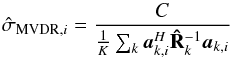 \begin{equation} \UMVDRDIind{i} = \frac{C}{\frac{1}{K}\sum_k\ba_{k,i}^H\bRh_{k}^{-1}\ba_{k,i}} \end{equation}