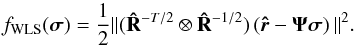 \begin{equation} \label{def:vecfWLS} f_{\text{WLS}}(\bsigma)=\frac{1}{2}\| (\bRh^{-T/2} \otimes \bRh^{-1/2}) \left(\brh-\bAt\bsigma\right)\|^2 . \end{equation}