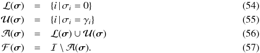 \begin{eqnarray} \MCL(\bsigma)&=&\{i\,|\,\sigma_{i} = 0\}\\ \MCU(\bsigma)&=&\{i\,|\,\sigma_{i} = \gamma_i\}\\ \MCA(\bsigma)&=&\MCL(\bsigma) \cup \MCU(\bsigma)\\ \label{eq:freesetF} \MCF(\bsigma)&=&\MCI \setminus \MCA(\bsigma) . \end{eqnarray}