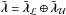 \hbox{$\bar{\blambda} = \bar{\blambda}_\MCL \oplus \bar{\blambda}_\MCU$}